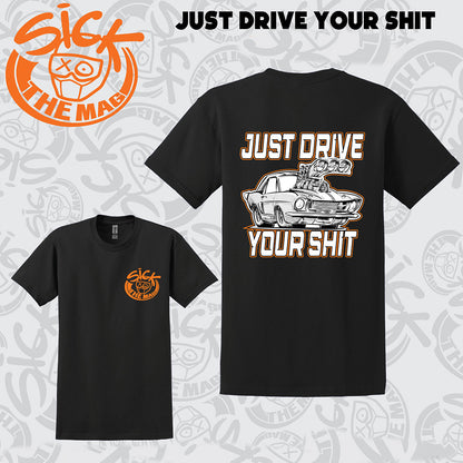 Just Drive Your S*it T-Shirt Ford